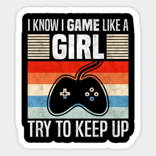 I Know I Game Like a Girl, Funny Streaming And  Video Games Lover Sticker